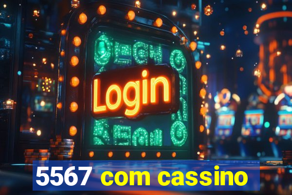 5567 com cassino