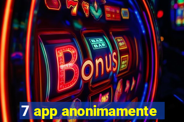 7 app anonimamente