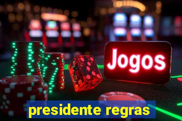 presidente regras