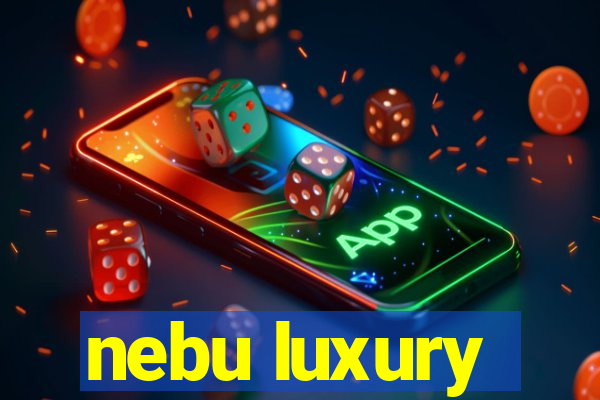 nebu luxury