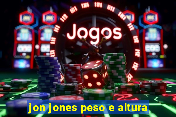 jon jones peso e altura