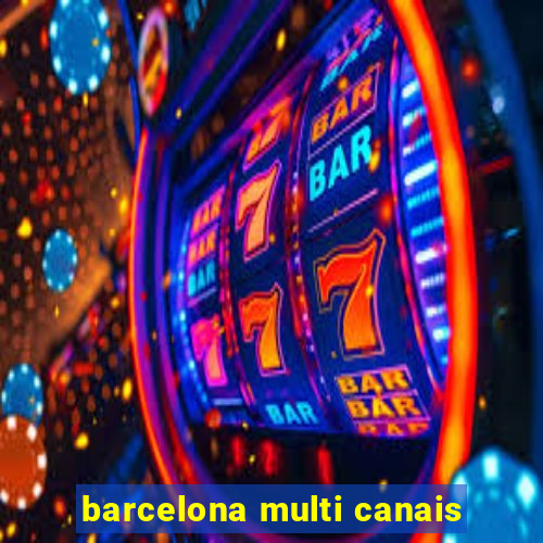 barcelona multi canais