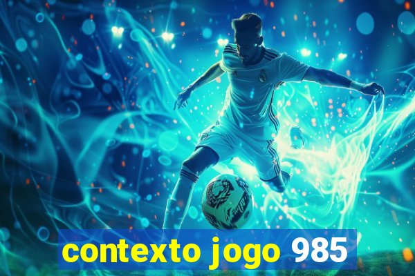 contexto jogo 985