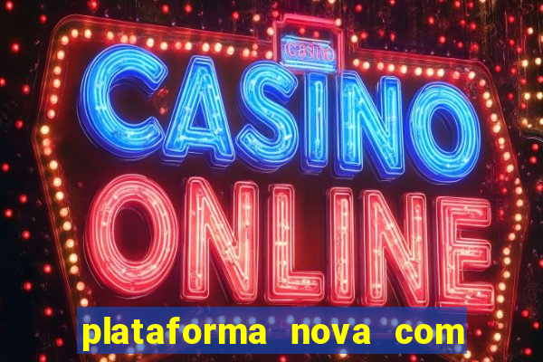 plataforma nova com bonus de cadastro sem deposito