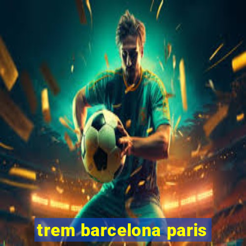 trem barcelona paris