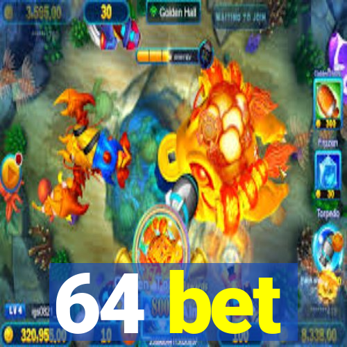 64 bet