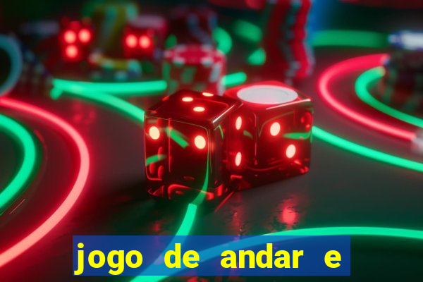 jogo de andar e ganhar dinheiro