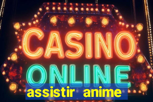 assistir anime online dublado