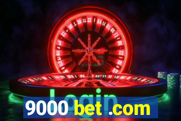 9000 bet .com