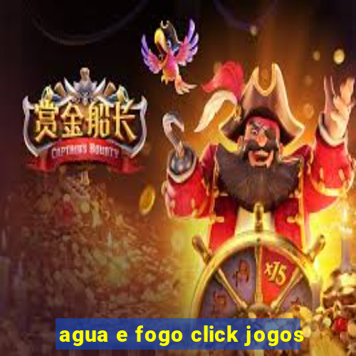 agua e fogo click jogos