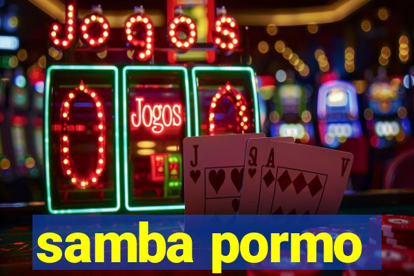 samba pormo