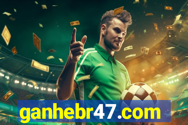 ganhebr47.com