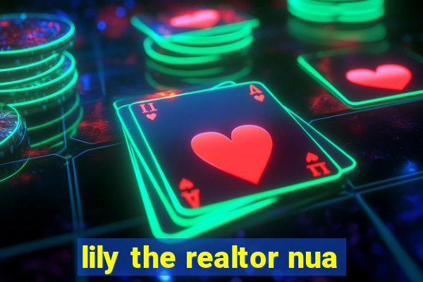 lily the realtor nua