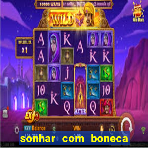 sonhar com boneca jogo do bicho