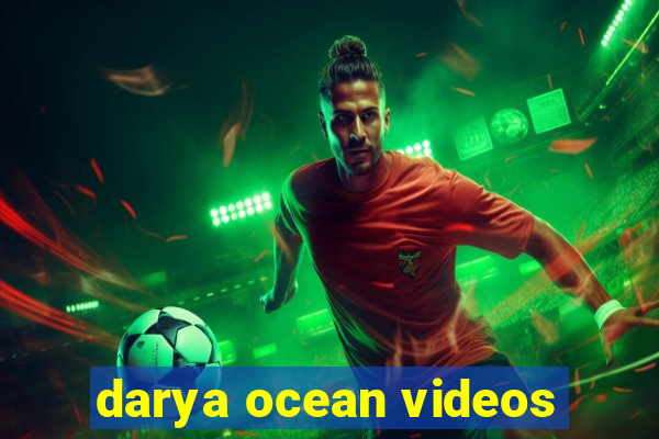 darya ocean videos