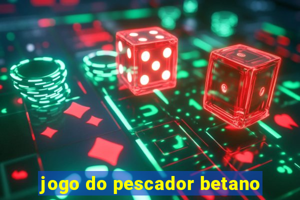 jogo do pescador betano