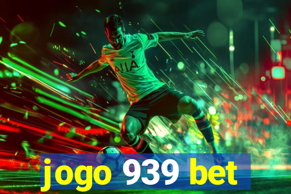 jogo 939 bet