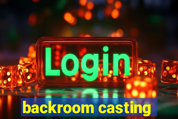 backroom casting