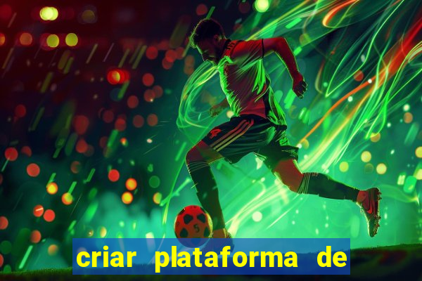 criar plataforma de jogos tigrinho