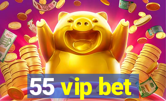 55 vip bet