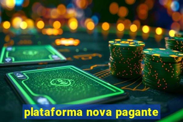 plataforma nova pagante