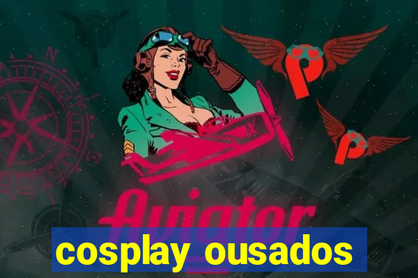 cosplay ousados