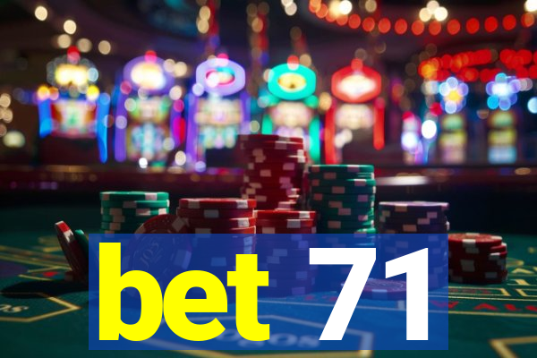 bet 71