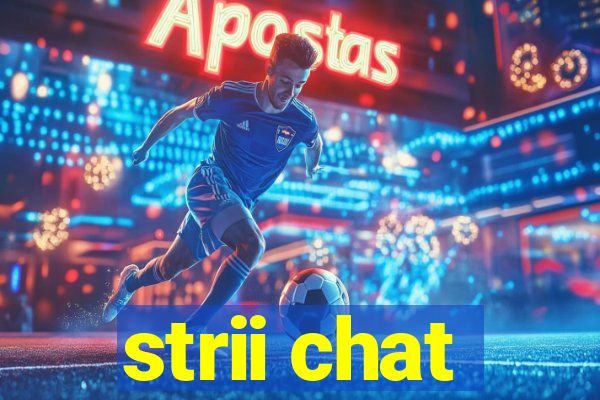 strii chat