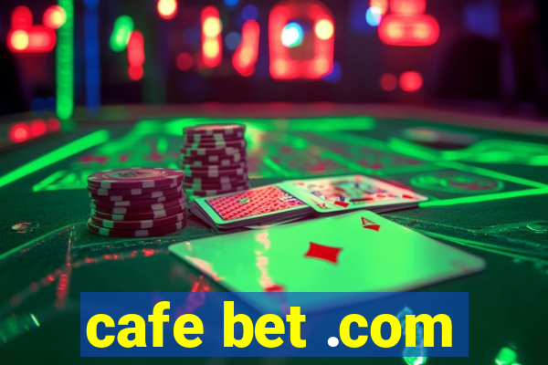 cafe bet .com