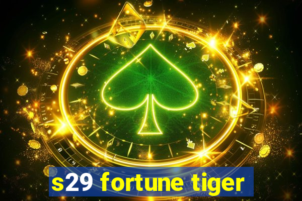 s29 fortune tiger