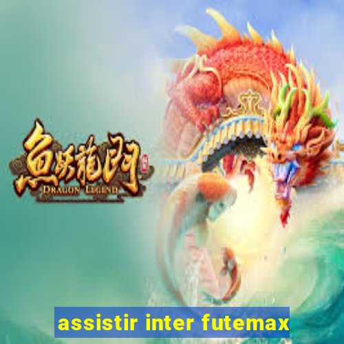 assistir inter futemax