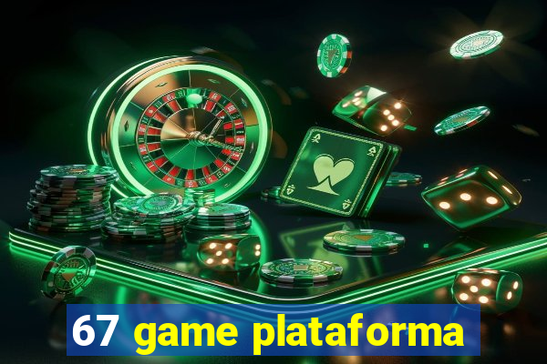 67 game plataforma