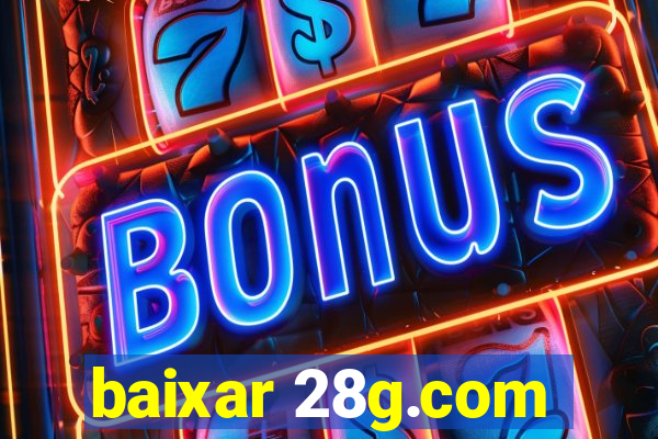 baixar 28g.com