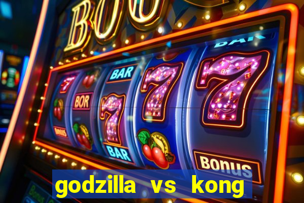 godzilla vs kong filme completo dublado