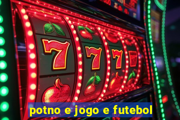 potno e jogo e futebol