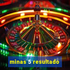 minas 5 resultado