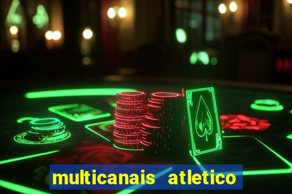 multicanais atletico de madrid