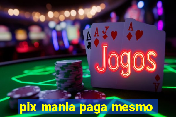 pix mania paga mesmo