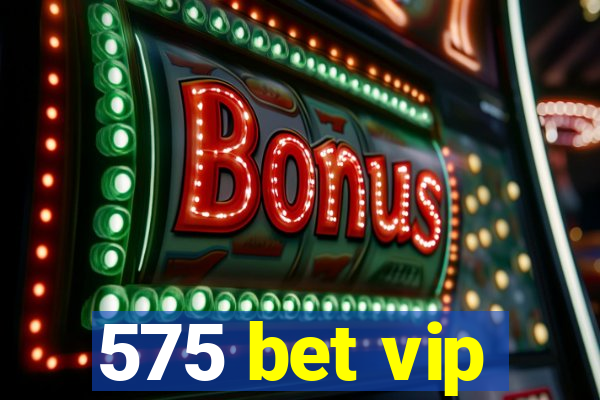 575 bet vip