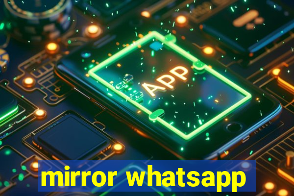 mirror whatsapp