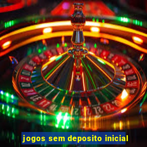 jogos sem deposito inicial