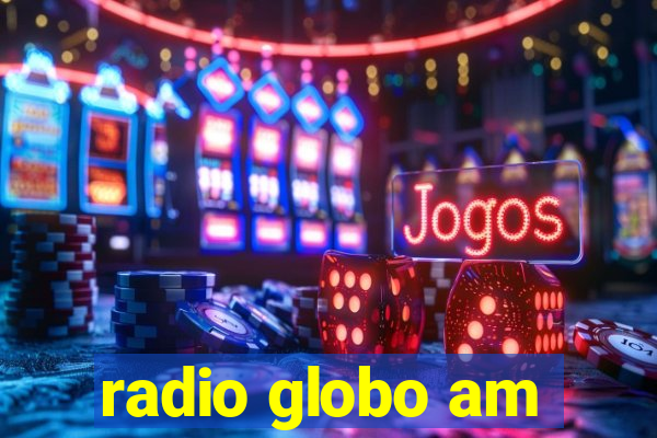 radio globo am