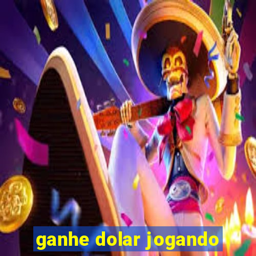 ganhe dolar jogando