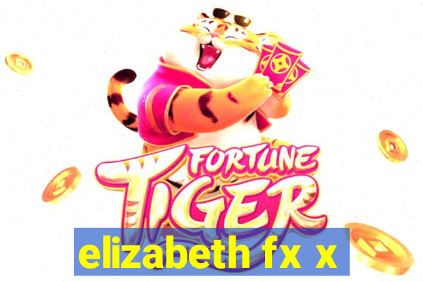 elizabeth fx x