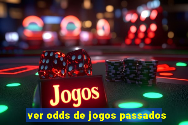 ver odds de jogos passados