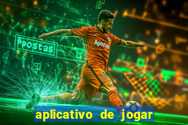 aplicativo de jogar e ganhar dinheiro