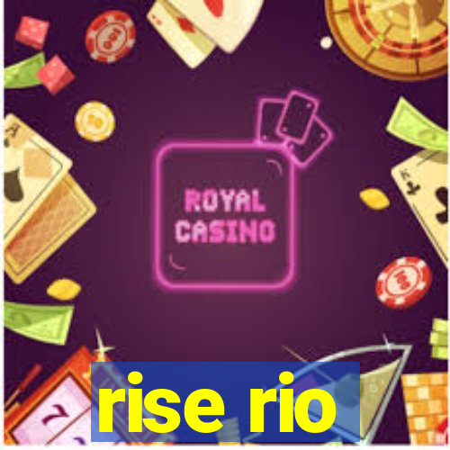 rise rio