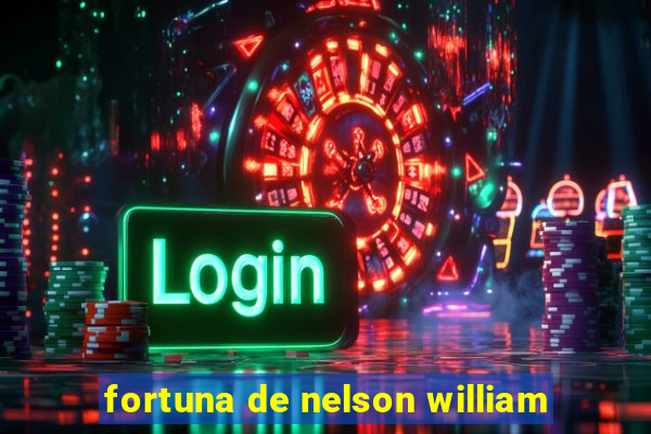 fortuna de nelson william