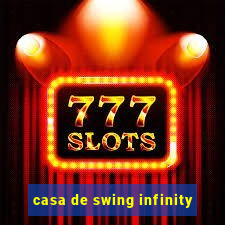 casa de swing infinity