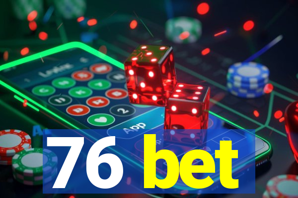 76 bet